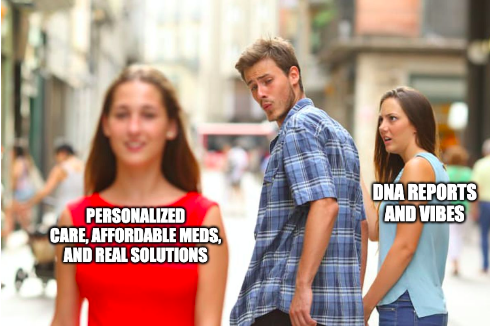 Image showing a distracted boyfriend looking at a woman labeled as "personalized care, affordable meds, and real solutions," while he looks away from his girlfriend labeled as "dna reports and vibes"